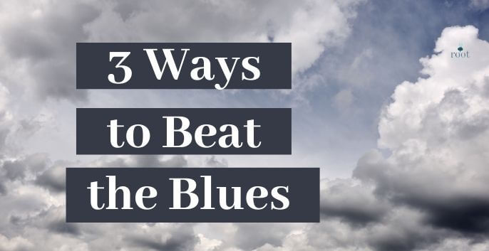 Grey skies with the words "3 Ways to Beat the Blues" | Root Nutrition & Education
